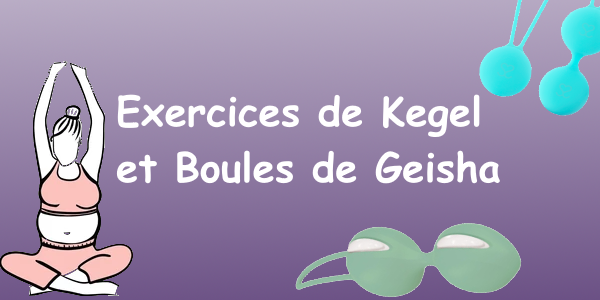 Exercices de Kegel et Boules de Geisha