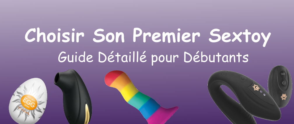 Comment Choisir Son Premier Sextoy : Guide Détaillé pour Débutants